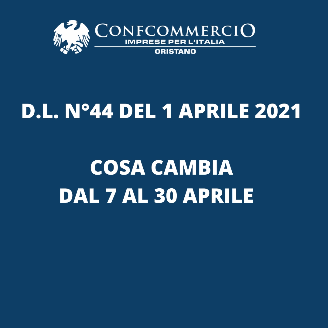 D.L. 44 del 1 Aprile 2021 - cosa cambia dal 7 al 30 aprile