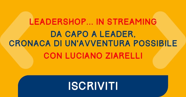 “Da capo a leader, cronaca di un'avventura possibile” 9 Marzo ore15 Leadershop in streaming..